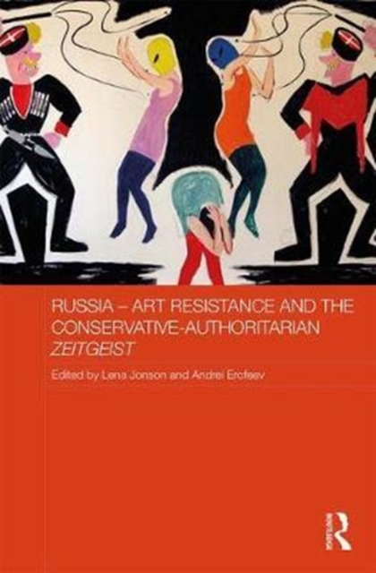 Russia - Art Resistance and the Conservative-Authoritarian Zeitgeist, Hardback Book