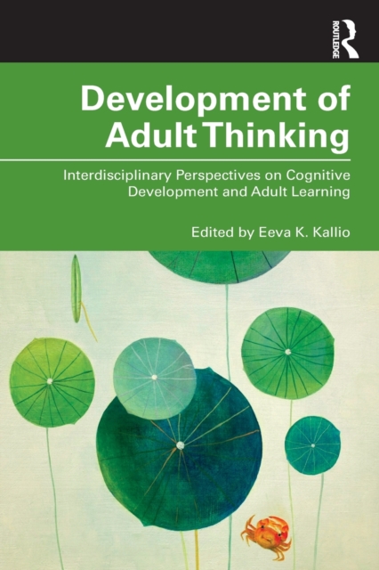Development of Adult Thinking : Interdisciplinary Perspectives on Cognitive Development and Adult Learning, Paperback / softback Book