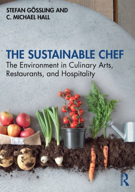 The Sustainable Chef : The Environment in Culinary Arts, Restaurants, and Hospitality, Paperback / softback Book