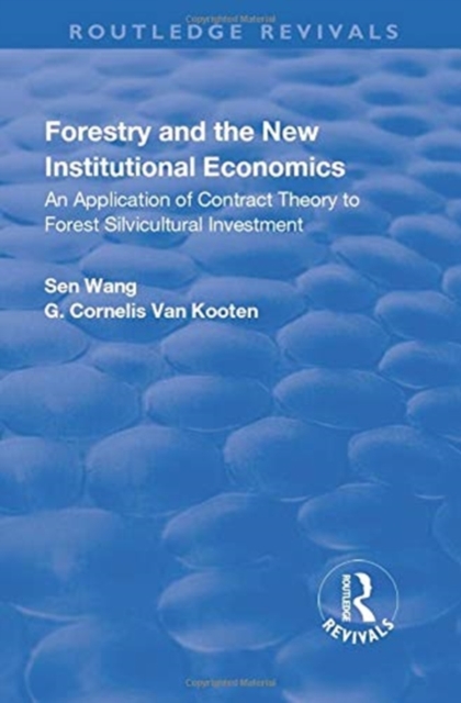 Forestry and the New Institutional Economics : An Application of Contract Theory to Forest Silvicultural Investment, Paperback / softback Book