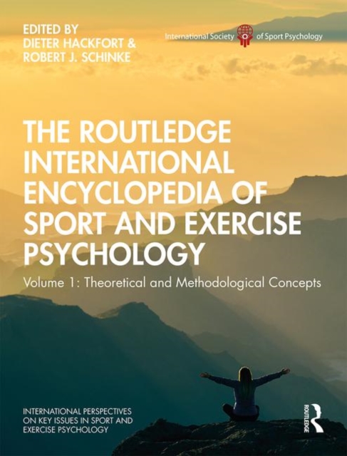 The Routledge International Encyclopedia of Sport and Exercise Psychology : Volume 1: Theoretical and Methodological Concepts, Hardback Book