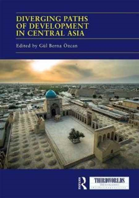 Diverging Paths of Development in Central Asia : Market Adaptations, Interventions and Daily Experience, Hardback Book