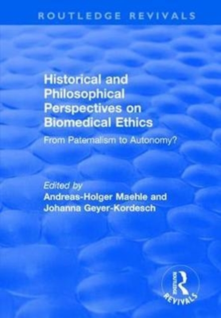 Historical and Philosophical Perspectives on Biomedical Ethics: From Paternalism to Autonomy? : From Paternalism to Autonomy?, Hardback Book