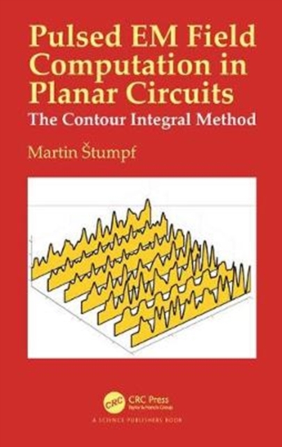 Pulsed EM Field Computation in Planar Circuits : The Contour Integral Method, Hardback Book