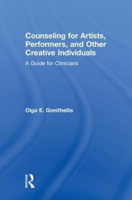 Counseling for Artists, Performers, and Other Creative Individuals : A Guide For Clinicians, Hardback Book