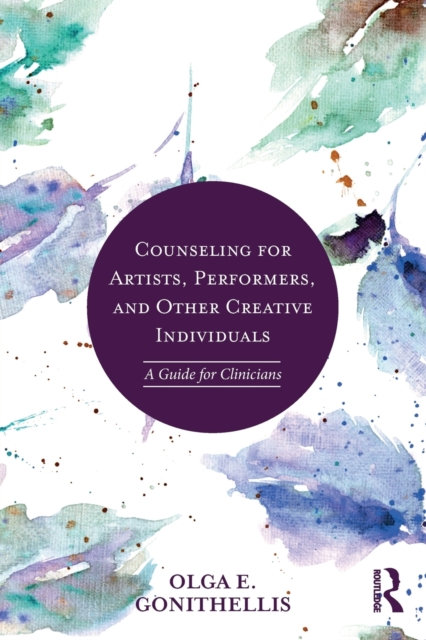 Counseling for Artists, Performers, and Other Creative Individuals : A Guide For Clinicians, Paperback / softback Book