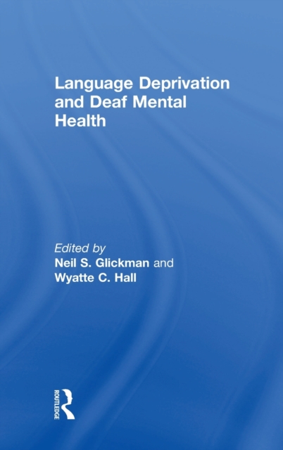 Language Deprivation and Deaf Mental Health, Hardback Book