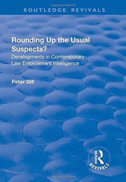 Rounding Up the Usual Suspects? : Developments in Contemporary Law Enforcement Intelligence, Hardback Book
