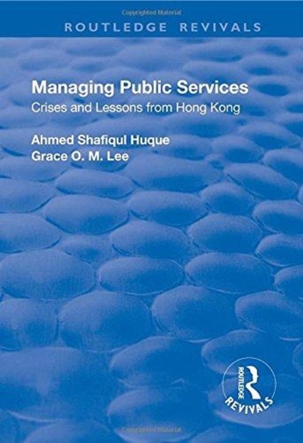 Managing Public Services : Crises and Lessons from Hong Kong, Hardback Book