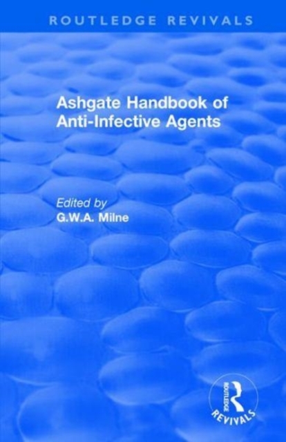 Ashgate Handbook of Anti-Infective Agents: An International Guide to 1, 600 Drugs in Current Use : An International Guide to 1, 600 Drugs in Current Use, Hardback Book