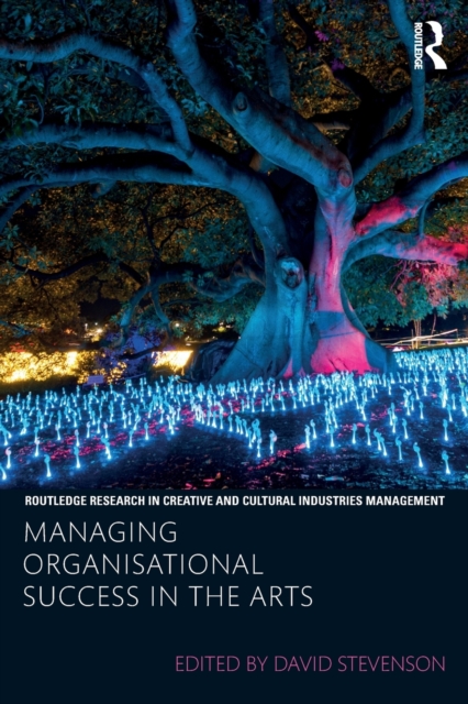 Managing Organisational Success in the Arts, Paperback / softback Book