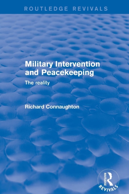 Military Intervention and Peacekeeping: The Reality : The Reality, Paperback / softback Book