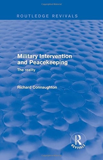 Military Intervention and Peacekeeping: The Reality : The Reality, Hardback Book