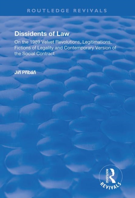 Dissidents of Law : On the 1989 Velvet Revolutions, Legitimations, Fictions of Legality and Contemporary Version of the Social Contract, Paperback / softback Book