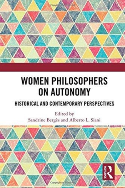 Women Philosophers on Autonomy : Historical and Contemporary Perspectives, Hardback Book