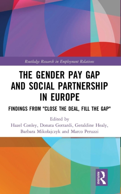 The Gender Pay Gap and Social Partnership in Europe : Findings from "Close the Deal, Fill the Gap", Hardback Book