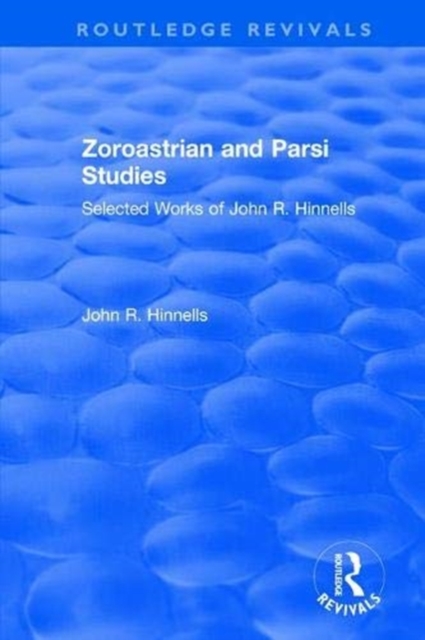 Zoroastrian and Parsi Studies : Selected Works of John R.Hinnells, Paperback / softback Book