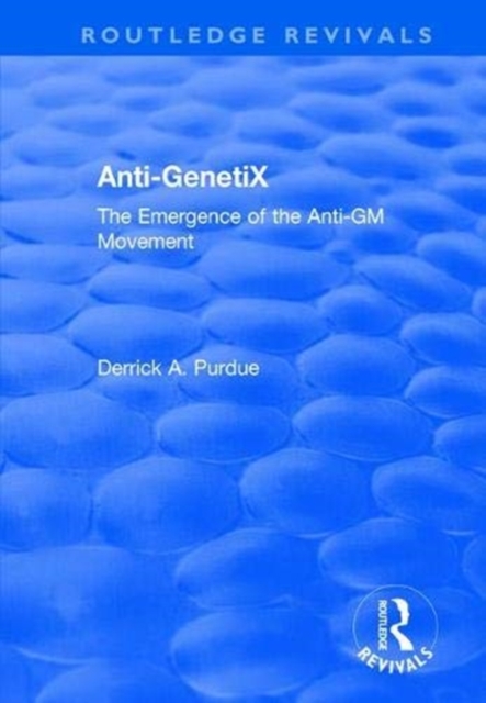Anti-GenetiX : The Emergence of the Anti-GM Movement, Paperback / softback Book