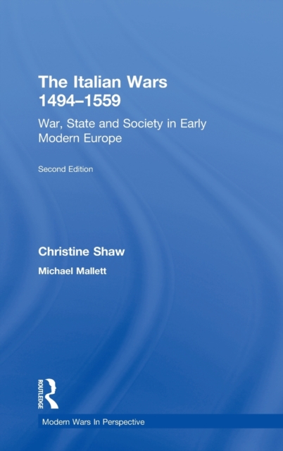 The Italian Wars 1494-1559 : War, State and Society in Early Modern Europe, Hardback Book