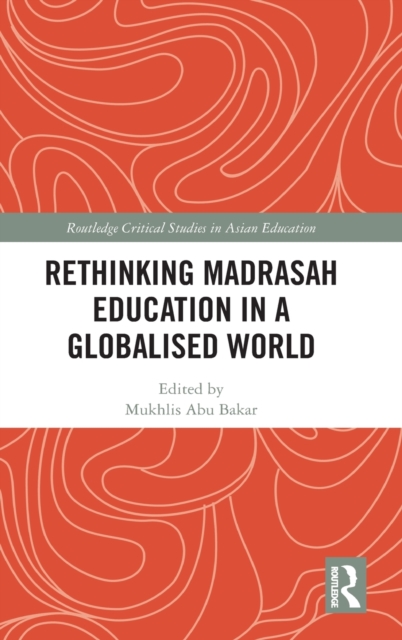 Rethinking Madrasah Education in a Globalised World, Hardback Book