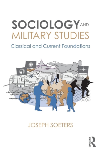 Sociology and Military Studies : Classical and Current Foundations, Paperback / softback Book