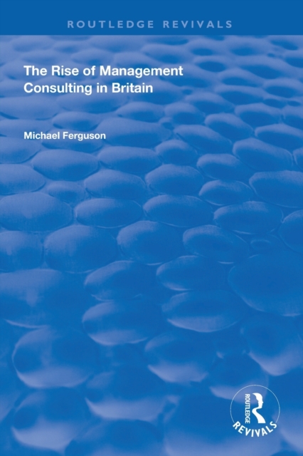 The Rise of Management Consulting in Britain, Paperback / softback Book