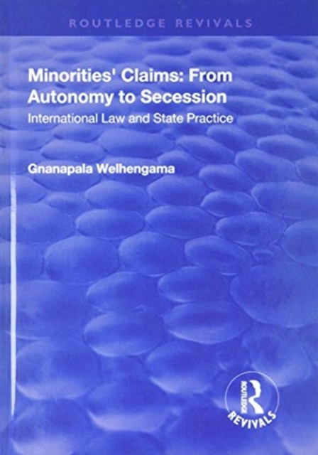 Minorities' Claims: From Autonomy to Secession : International Law and State Practice, Hardback Book