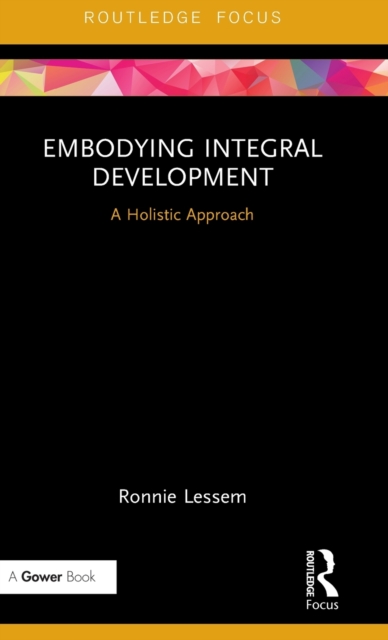 Embodying Integral Development : A Holistic Approach, Hardback Book