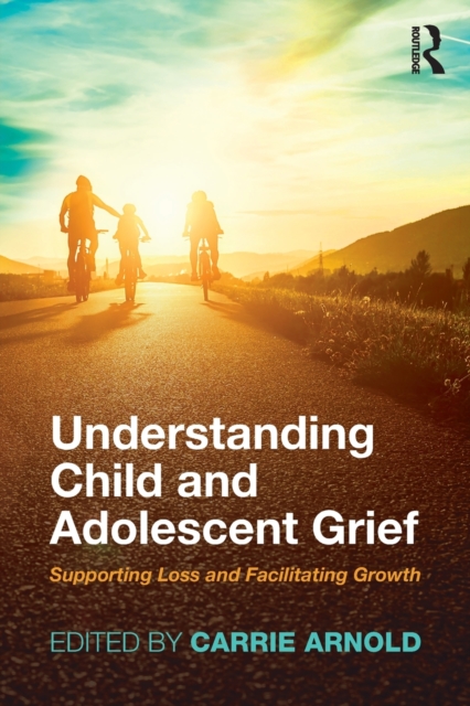 Understanding Child and Adolescent Grief : Supporting Loss and Facilitating Growth, Paperback / softback Book