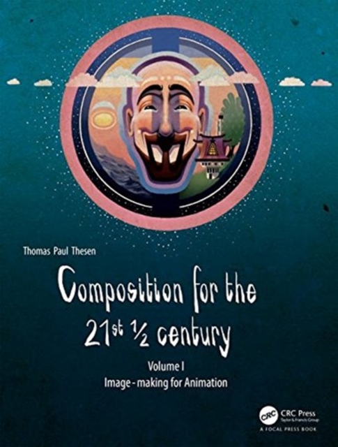 Composition for the 21st ½ century, Vol 1 : Image-making for Animation, Paperback / softback Book
