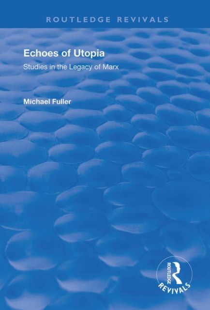 Echoes of Utopia : Studies in the Legacy of Marx, Paperback / softback Book