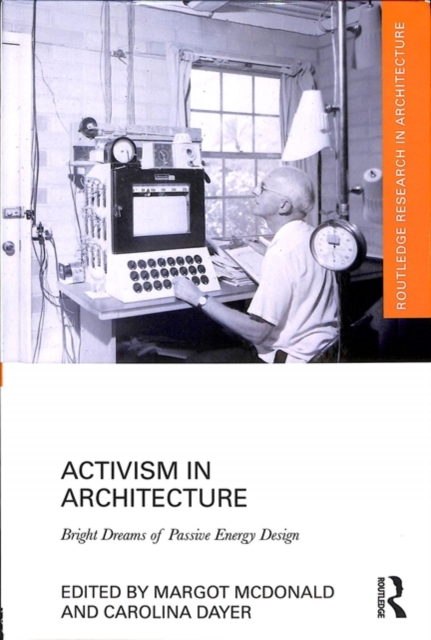 Activism in Architecture : Bright Dreams of Passive Energy Design, Hardback Book