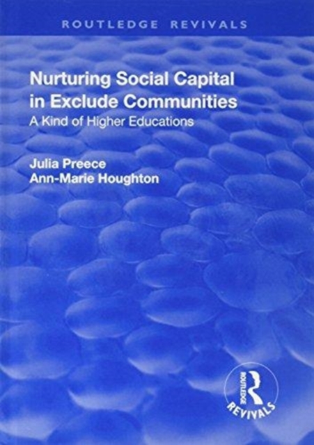 Nurturing Social Capital in Excluded Communities : A Kind of Higher Education, Hardback Book