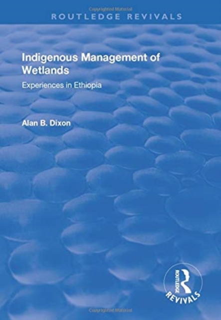 Indigenous Management of Wetlands : Experiences in Ethiopia, Paperback / softback Book