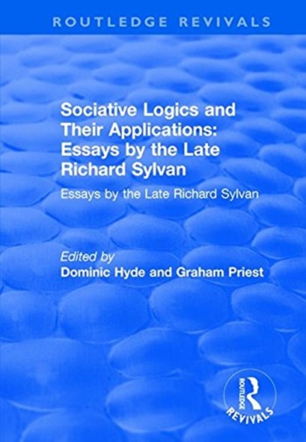 Sociative Logics and Their Applications : Essays by the Late Richard Sylvan, Paperback / softback Book