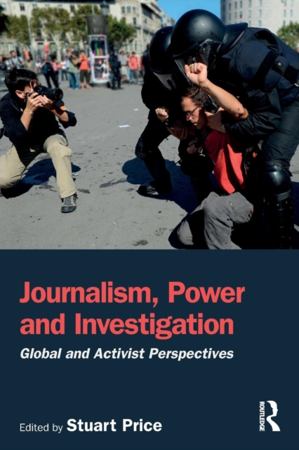 Journalism, Power and Investigation : Global and Activist Perspectives, Paperback / softback Book