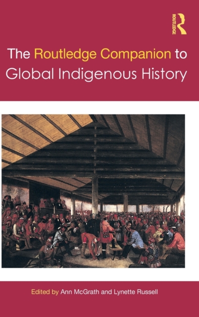 The Routledge Companion to Global Indigenous History, Hardback Book