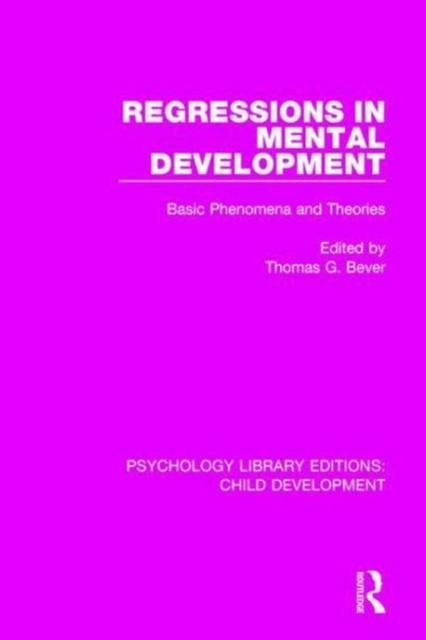 Regressions in Mental Development : Basic Phenomena and Theories, Hardback Book