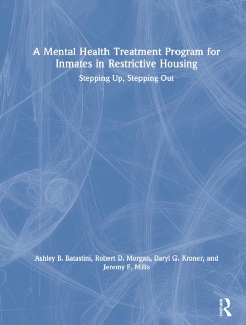 A Mental Health Treatment Program for Inmates in Restrictive Housing : Stepping Up, Stepping Out, Hardback Book