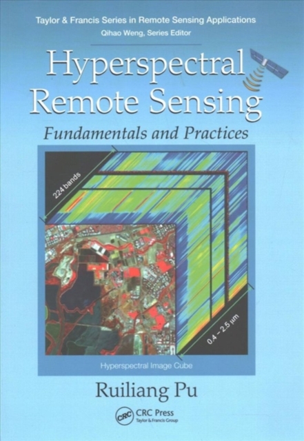 Hyperspectral Remote Sensing : Fundamentals and Practices, Paperback / softback Book