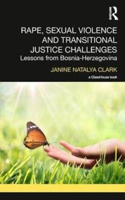 Rape, Sexual Violence and Transitional Justice Challenges : Lessons from Bosnia Herzegovina, Hardback Book