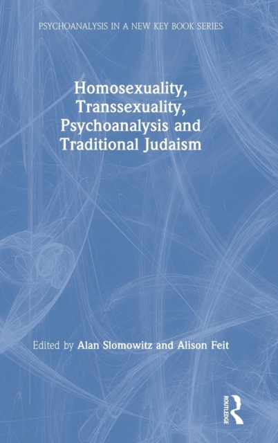 Homosexuality, Transsexuality, Psychoanalysis and Traditional Judaism, Hardback Book