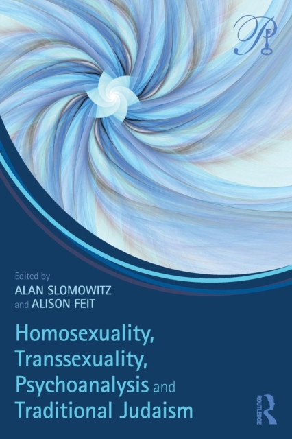 Homosexuality, Transsexuality, Psychoanalysis and Traditional Judaism, Paperback / softback Book