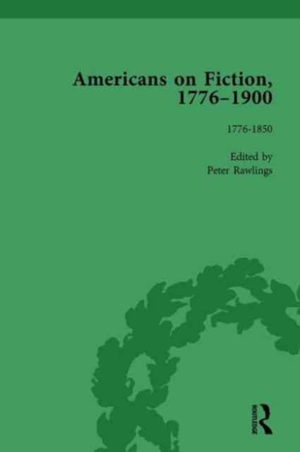 Americans on Fiction, 1776-1900 Volume 1, Hardback Book