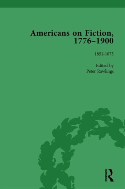 Americans on Fiction, 1776-1900 Volume 2, Hardback Book