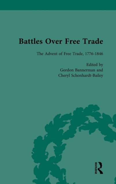 Battles Over Free Trade, Volume 1 : The Advent of Free Trade, 1776–1846, Hardback Book