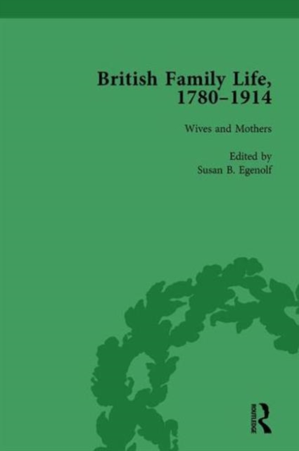 British Family Life, 1780-1914, Volume 3, Hardback Book