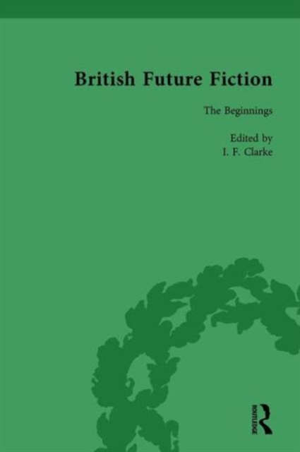 British Future Fiction, 1700-1914, Volume 1, Hardback Book