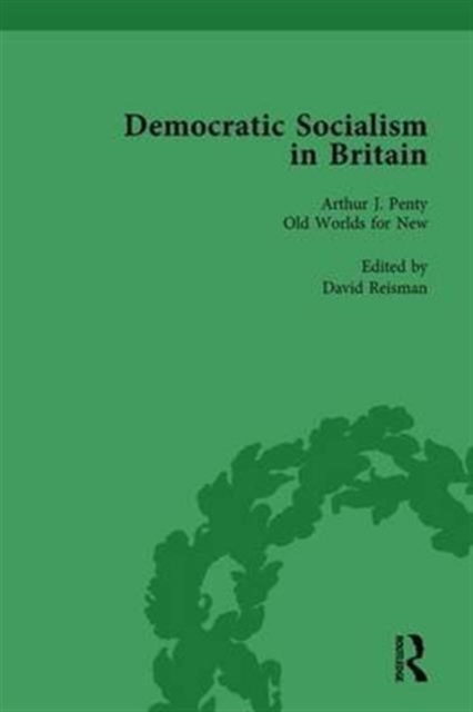 Democratic Socialism in Britain, Vol. 5 : Classic Texts in Economic and Political Thought, 1825-1952, Hardback Book