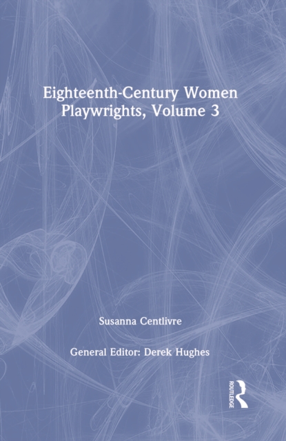 Eighteenth-Century Women Playwrights, vol 3, Hardback Book
